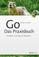Andreas Schröpfer: Go – Das Praxisbuch ★★★★