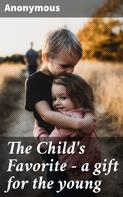 Anonymous: The Child's Favorite - a gift for the young 