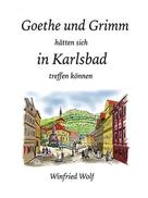 Winfried Wolf: Goethe und Grimm hätten sich in Karlsbad und Teplitz treffen können 