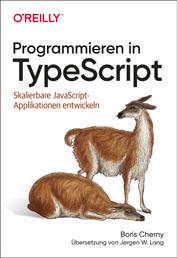 Programmieren in TypeScript - Skalierbare JavaScript-Applikationen entwickeln