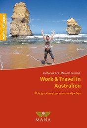 Work & Travel in Australien - Richtig vorbereiten, reisen und jobben