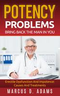 Marcus D. Adams: Potency Problems: Bring Back The Man In You 