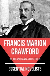 Essential Novelists - Francis Marion Crawford - weird and fantastic stories