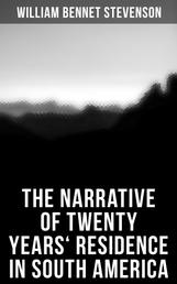 The Narrative of Twenty Years' Residence in South America - Containing travels in Arauco, Chile, Peru, and Colombia