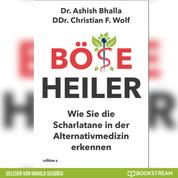 Böse Heiler - Wie Sie die Scharlatane in der Alternativmedizin erkennen (Ungekürzt)