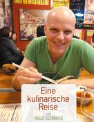 Ingo Schneck: Eine kulinarische Reise 
