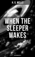 H. G. Wells: When the Sleeper Wakes (A Dystopian Sci-Fi) 