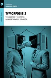 TVMorfosis 2 - Convergencia y escenarios para una televisión interactiva