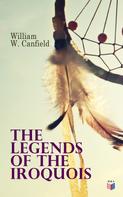 William W. Canfield: The Legends of the Iroquois 
