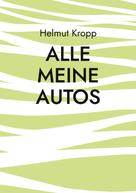 Helmut Kropp: Alle meine Autos 