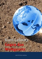 Kurt Laßwitz: Gegen das Weltgesetz ★★