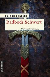 Radbods Schwert - Historischer Roman