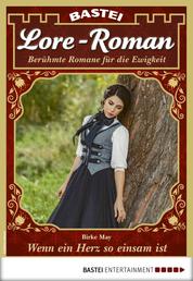 Lore-Roman 48 - Liebesroman - Wenn ein Herz so einsam ist