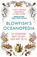 Tom 'The Blowfish' Hird: Blowfish's Oceanopedia 