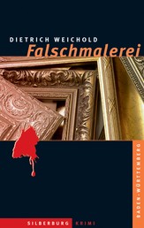 Falschmalerei - Ein Baden-Württemberg-Krimi