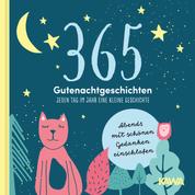 365 Gutenachtgeschichten - Jeden Tag im Jahr eine kleine Geschichte - Abends mit schönen Gedanken einschlafen