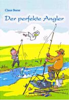 Claus Beese: Der perfekte Angler 