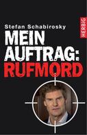 Stefan Schabirosky: Mein Auftrag: Rufmord ★★★★