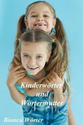 Kinderwörter & Wörtermutter - Kindermund