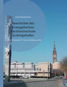Arnd Götzelmann: Geschichte der Evangelischen Fachhochschule Ludwigshafen 