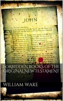 William Wake: Forbidden books of the original New Testament 