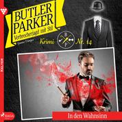Butler Parker, 14: In den Wahnsinn (Ungekürzt)