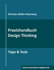Praxishandbuch Design Thinking - Tipps & Tools
