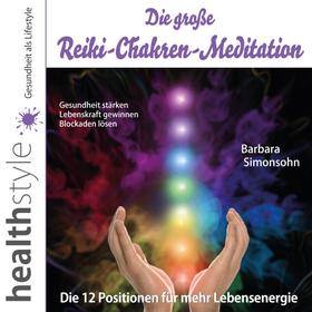 Die große Reiki-Chakren-Meditation – Gesundheit stärken, Lebenskraft gewinnen, Blockaden lösen