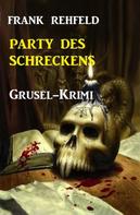 Frank Rehfeld: Party des Schreckens: Grusel-Krimi 