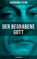 Hermann Stehr: Der begrabene Gott (Psychothriller) 