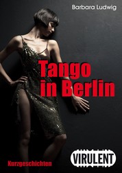 Tango in Berlin - 14 Kurzgeschichten