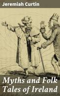 Jeremiah Curtin: Myths and Folk Tales of Ireland 