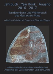 Jahrbuch · Year Book · Anuario 2016 - 2017 - Textdatenbank und Wörterbuch des Klassischen Maya