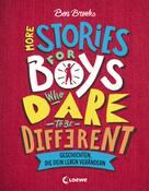 Ben Brooks: More Stories for Boys Who Dare to be Different - Geschichten, die dein Leben verändern 