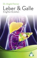 Dr. Angela Fetzner: Leber und Galle entgiften und stärken ★★★★★
