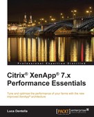 Luca Dentella: Citrix® XenApp® 7.x Performance Essentials 