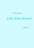 Beate Reinecker: Lebe deine Kunst! 