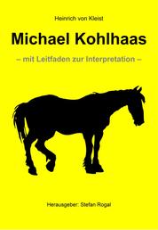 Michael Kohlhaas - - mit Leitfaden zur Interpretation -