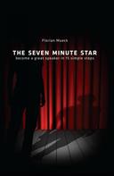 Florian Mueck: THE SEVEN MINUTE STAR 