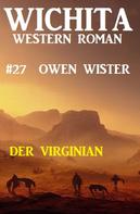 Owen Wister: Der Virginian: Wichita Western Roman 27 