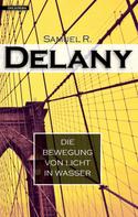 Samuel R. Delany: Die Bewegung von Licht in Wasser ★★★★