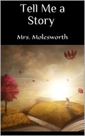 Mrs. Molesworth Mrs. Molesworth: Tell Me a Story 