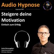Steigere deine Motivation - Hypnose