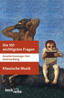 Annette Kreutziger-Herr: Die 101 wichtigsten Fragen: Klassische Musik ★★★