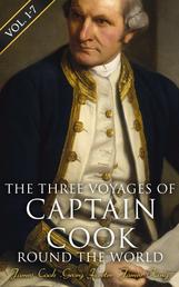The Three Voyages of Captain Cook Round the World (Vol. 1-7) - The Complete History of the Ground-breaking Journey