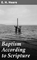 E. H. Hoare: Baptism According to Scripture 