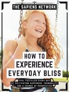 The Sapiens Network: How To Experience Everyday Bliss 