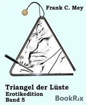 Triangel der Lüste - Band 5 - Erotikedition
