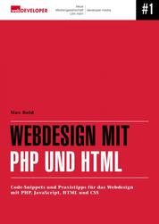 Webdesign mit PHP und HTML - Code-Snippets und Praxistipps für das Webdesign mit PHP, JavaScript, HTML und CSS