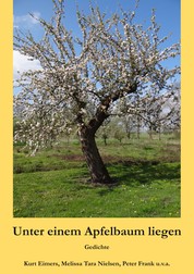 Unter einem Apfelbaum liegen - Gedichte